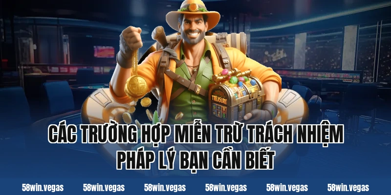 Các trường hợp miễn trừ trách nhiệm pháp lý bạn cần biết