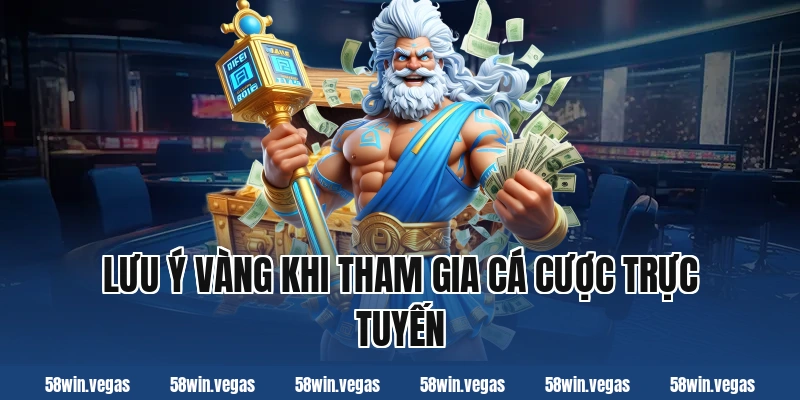 Lưu ý vàng khi tham gia cá cược trực tuyến