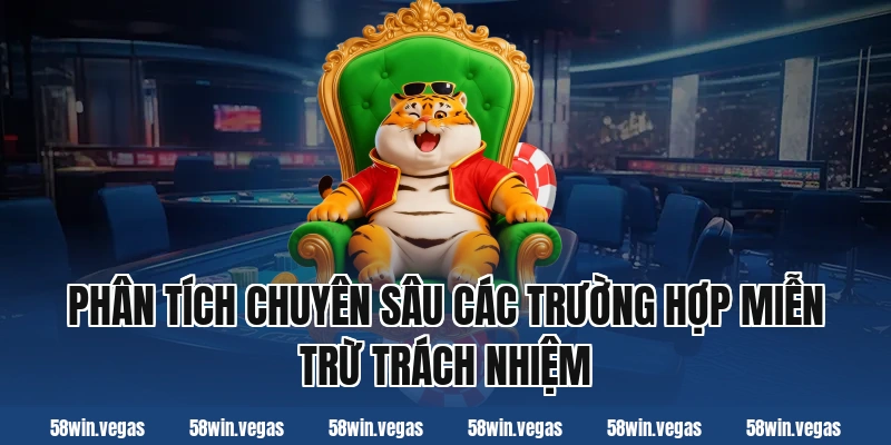 Phân tích chuyên sâu các trường hợp miễn trừ trách nhiệm