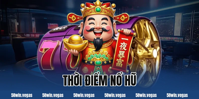 Bí kíp canh thời điểm nổ hũ hiệu quả và an toàn nhất