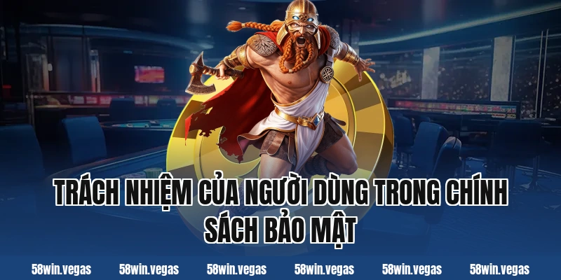 Trách nhiệm của người dùng trong chính sách bảo mật
