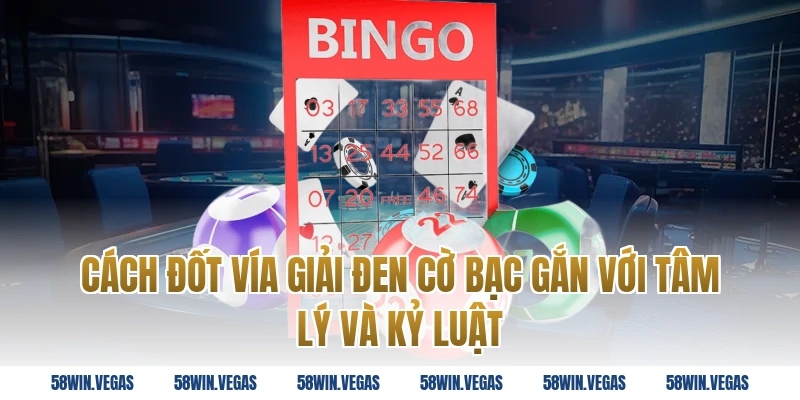 Cách Đốt Vía Giải Đen Cờ Bạc gắn với tâm lý và kỷ luật